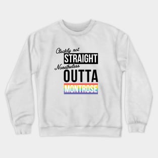 (Clearly Not) Straight (Nonetheless) Outta Montrose - Houston Pride Crewneck Sweatshirt